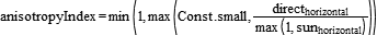      anisotropyIndex= min(1,max(Const.small,direct_horizontal/max(1,sun_horizontal)))