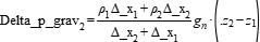 Delta_p_grav[2] =(rho[1]*Delta_x[1] + rho[2]*Delta_x[2])/(Delta_x[2] +Delta_x[1])*g_n*(.z[2] - z[1])