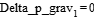 Delta_p_grav[1] = 0